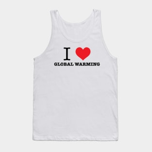 I Love Global Warming Tank Top